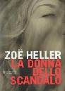 HELLER ZOE, La donna dello scandalo