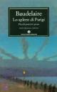 BAUDELAIRE CHARLES, Spleen di parigi. Piccoli poemi in prosa