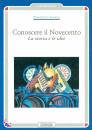 AGNOLI FRANCESCO, Conoscere il novecento   La storia e le idee