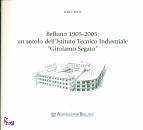 RIVIS LUIGI, Belluno 1905-2005 un secolo dell