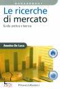 DE LUCA AMEDEO, Le ricerche di mercato. Guida pratica e teorica