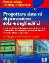 MOTTURA - PENNISI, Progettare sistemi di protezione solare degli edif