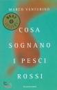 VENTURINO MARCO, Cosa sognano i pesci rossi