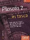 AA.VV., Filosofia 2 ... in tasca. Umanesimo - Illuminismo