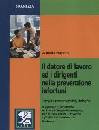 PORPORA ANTONIO, Il datore di lavoro e dirigenti nella prevenzione