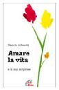 ALBISETTI VALERIO, Amare la vita e le sue sorprese