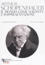 SCHOPENHAUER ARTHUR, Il mondo come volont e rappresentazione