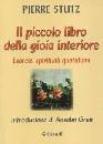 STUTZ PIERRE, Il piccolo libro della gioia interiore