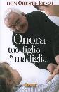 BENZI ORESTE, Onora tuo figlio e tua figlia