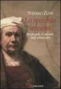 ZUFFI STEFANO, Lo specchio infranto. Rembrandt: il racconto ...