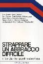 AA.VV., Strappare un abbraccio difficile