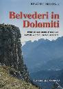 TREMONTI RUGGERO, Belvedere in Dolomiti. 40 percorsi panoramici