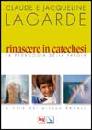 LAGARDE CLAUDE E JAC, Rinascere in catechesi. La pedagogia della parola