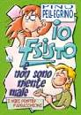 PELLEGRINO PINO, Io esisto e non sono niente male. I miei poster