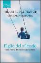 FLORANCE CHERI L. -, Figlio del silenzio. Amore e Autismo