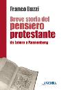 BUZZI FRANCO, Breve storia del pensiero protestante