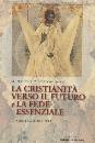 FIORENSOLI DARIO.CUR, La cristianit verso il futuro:la fede essenziale