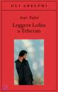 NAFISI AZAR, Leggere Lolita a Teheran