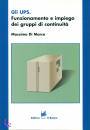 DI MARCO MASSIMO, Gli UPS Funzionamento e impiego gruppi continuit