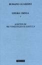 GUARDINI ROMANO, Scritti di metodologia filosofica. Opera omnia