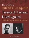 CASTORO ELISEO, Infanzia nello spirito. T.di Lisieux - Kierkegaard