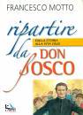 MOTTO FRANCESCO, Ripartire da don Bosco