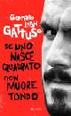 GATTUSO GENNARO, Se uno nasce quadrato non muore tondo