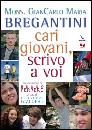 BREGANTINI GIANCARLO, Cari giovani scrivo a voi