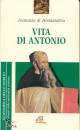 ATANASIO DI ALESSAND, Vita di Antonio