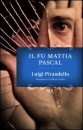 PIRANDELLO LUIGI, Il fu Mattia Pascal