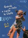 GELLINI ANNA MARIA, Guarda in cielo e conta le stelle 0-6 anni