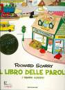 SCARRY RICHARD, Il libro delle parole - I grandi classici