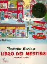 SCARRY RICHARD, Il libro dei mestieri - I grandio classici