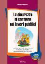 MAINARDI VINCENZO, La sicurezza di cantiere nei lavori pubblici