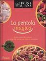 CUCINA ITALIANA, La pentola magica