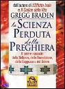 BRADEN GREGG, La scienza perduta della preghiera