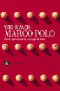 BIANCHI VITO, Marco Polo. Storia del mercante che cap la Cina