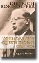 BONHOEFFER DIETRICH, Voglio vivere questi giorni con voi