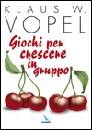 VOPEL KLAUS, Giochi per crescere in gruppo