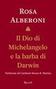 Alberoni Rosa Gianne, Il Dio di Michelangelo e la barba di Darwin