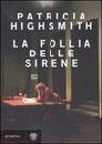 HIGHSMITH PATRICIA, La follia delle sirene