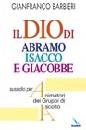 BARBIERI GIANFRANCO, Il Dio di Abramo Isacco e Giacobbe