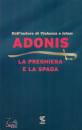 ADONIS, La preghiera e la spada