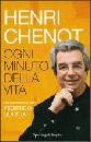 CHENOT -GUIGLA, Ogni minuto della vita