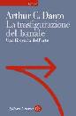 DANTO ARTHUR, La trasfigurazione del banale. Filosofia dell