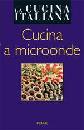 LA CUCINA ITALIANA, Cucina a microonde