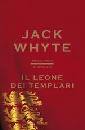 WHYTE JACK, Il leone dei templari