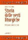 PICCOLO PACI SARA, Storia delle vesti liturgiche