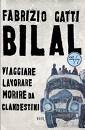 Gatti Fabrizio, Bilal. Viaggiare,lavorare morire da clandestini