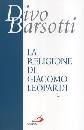 BARSOTTI DIVO, La religione di Giacomo Leopardi